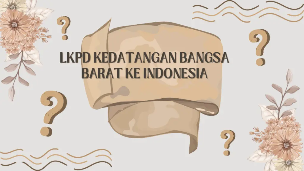 LKPD KEDATANGAN BANGSA BARAT KE INDONESIA