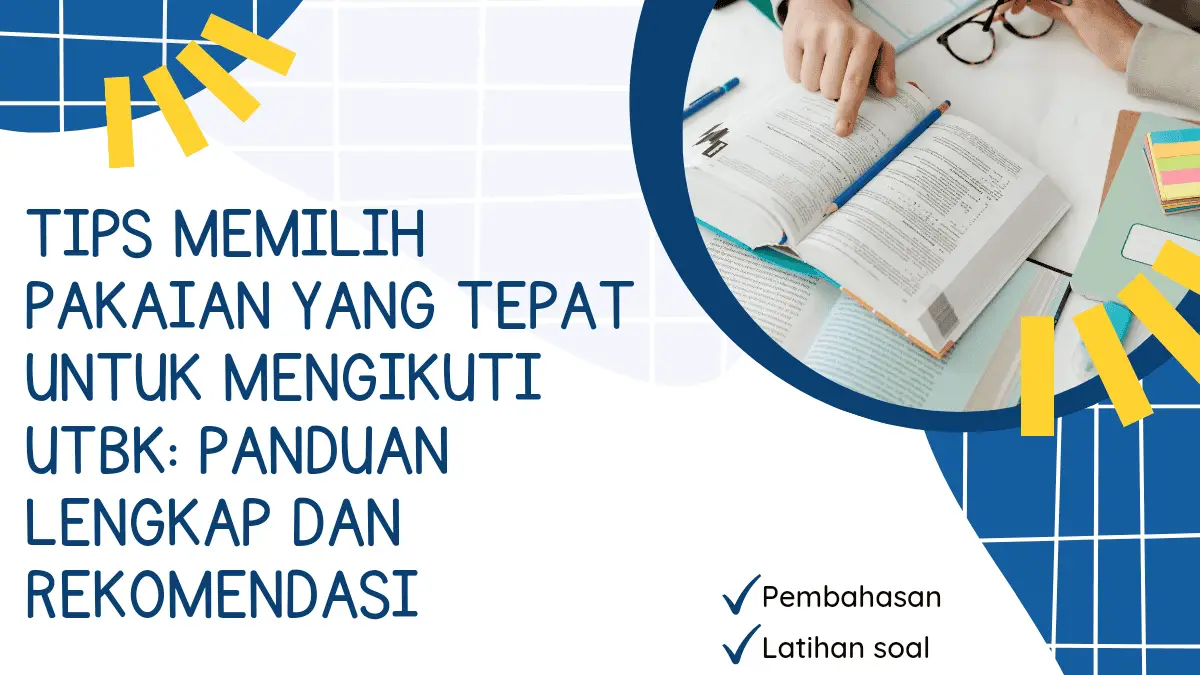 Tips Memilih Pakaian yang Tepat untuk Mengikuti UTBK: Panduan Lengkap dan Rekomendasi